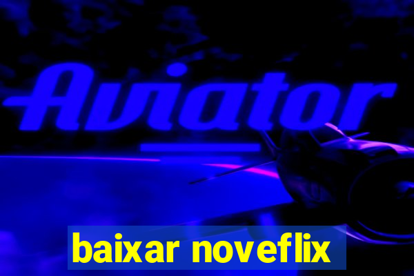 baixar noveflix